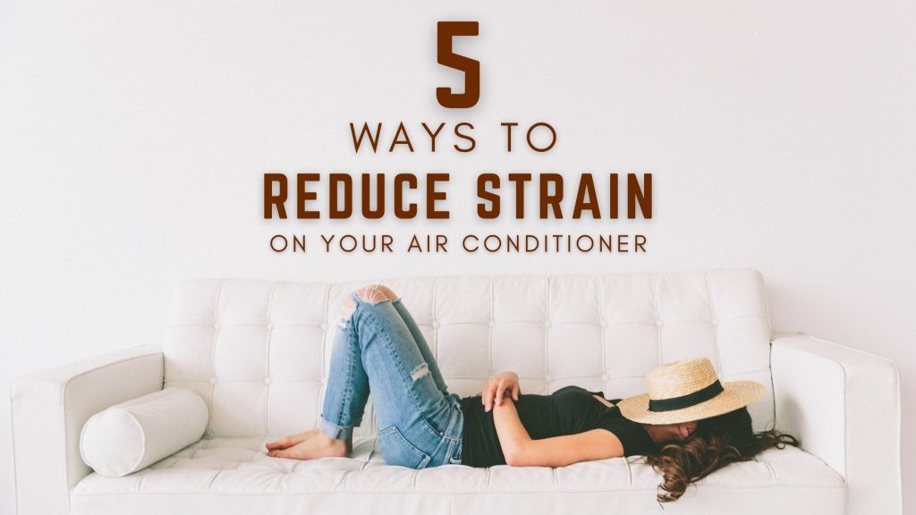 reduce strain on your air conditioner