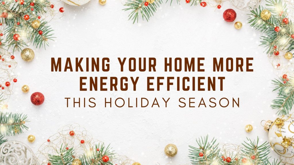 Ways To Make Your Home More Energy Efficient This Holiday Season