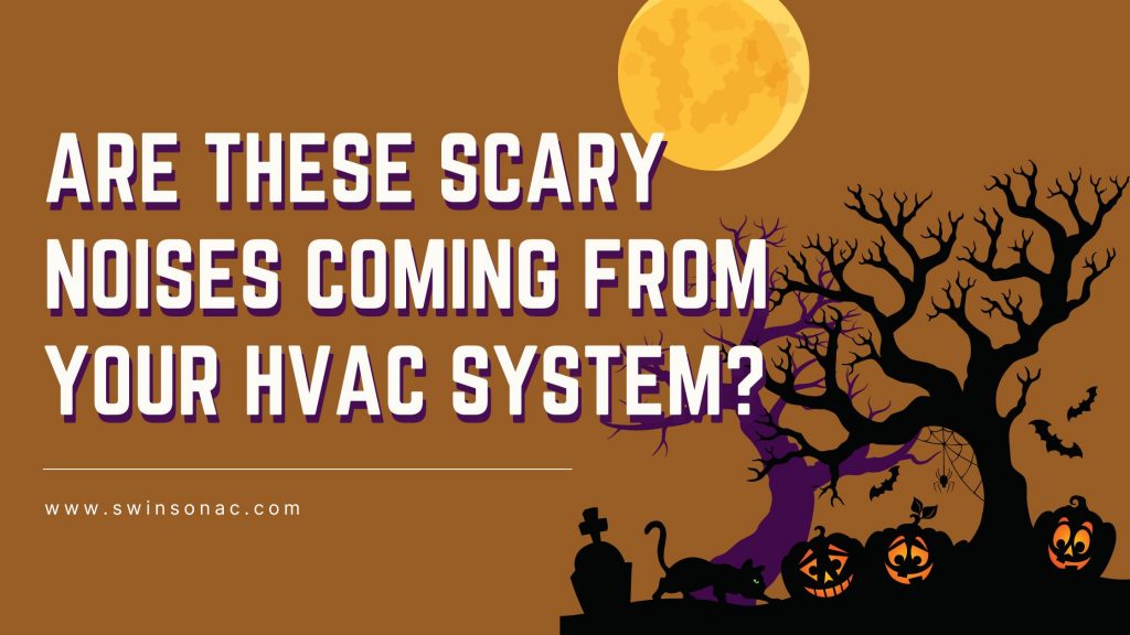 Scary Noises Coming from Your HVAC System
