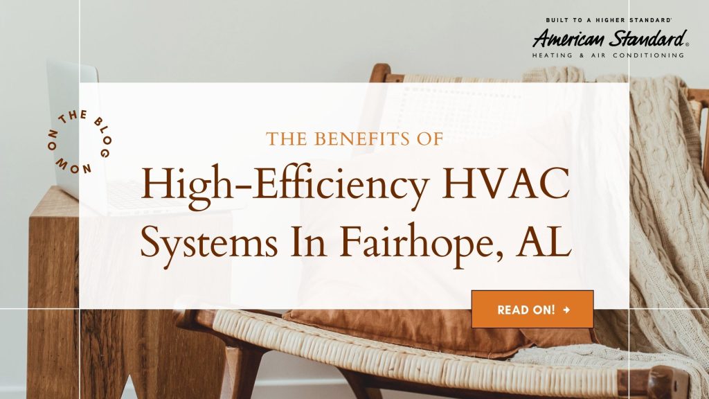 The Benefits of High-Efficiency HVAC Systems In Fairhope, AL