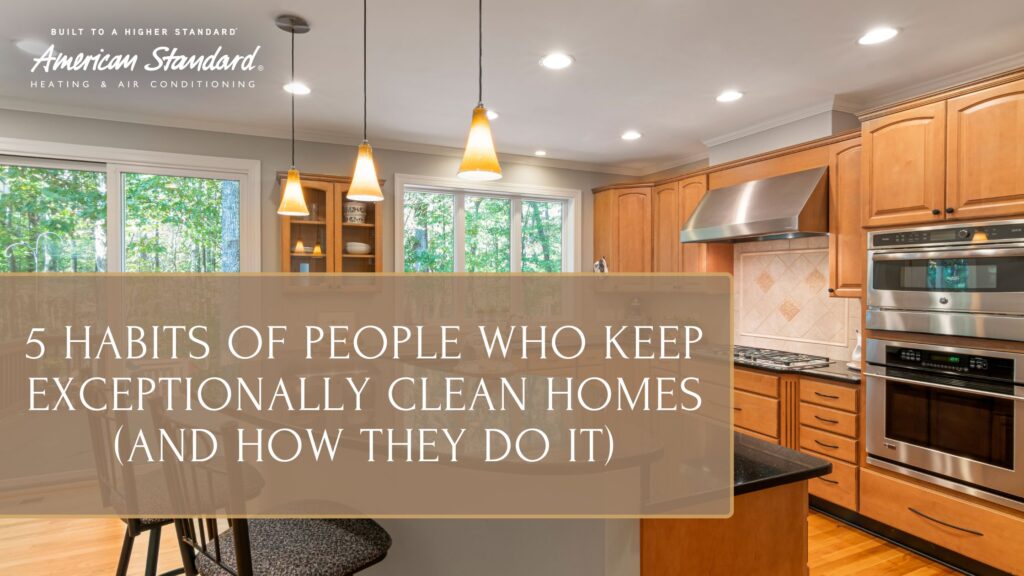 5 Habits of People Who Keep Exceptionally Clean Homes (and How They Do It)