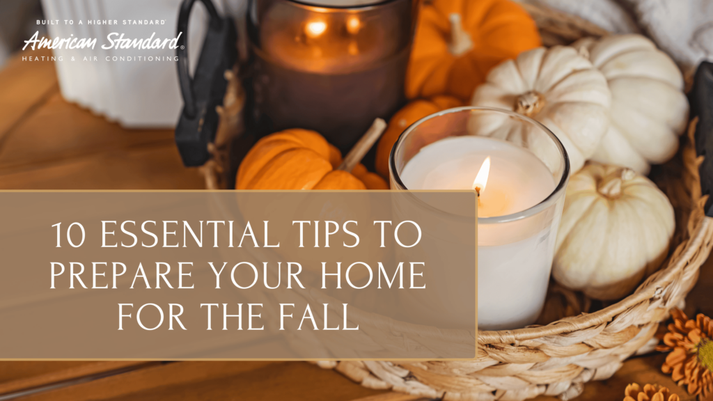 10 Essential Tips to Prepare Your Home for Fall