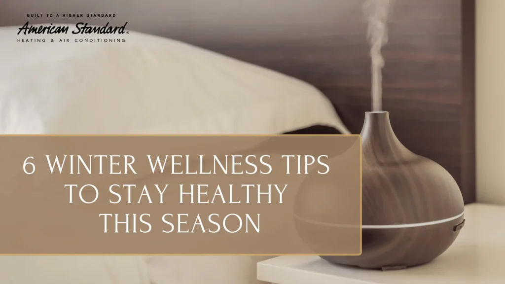 6 Winter Wellness Tips to Stay Healthy This Season