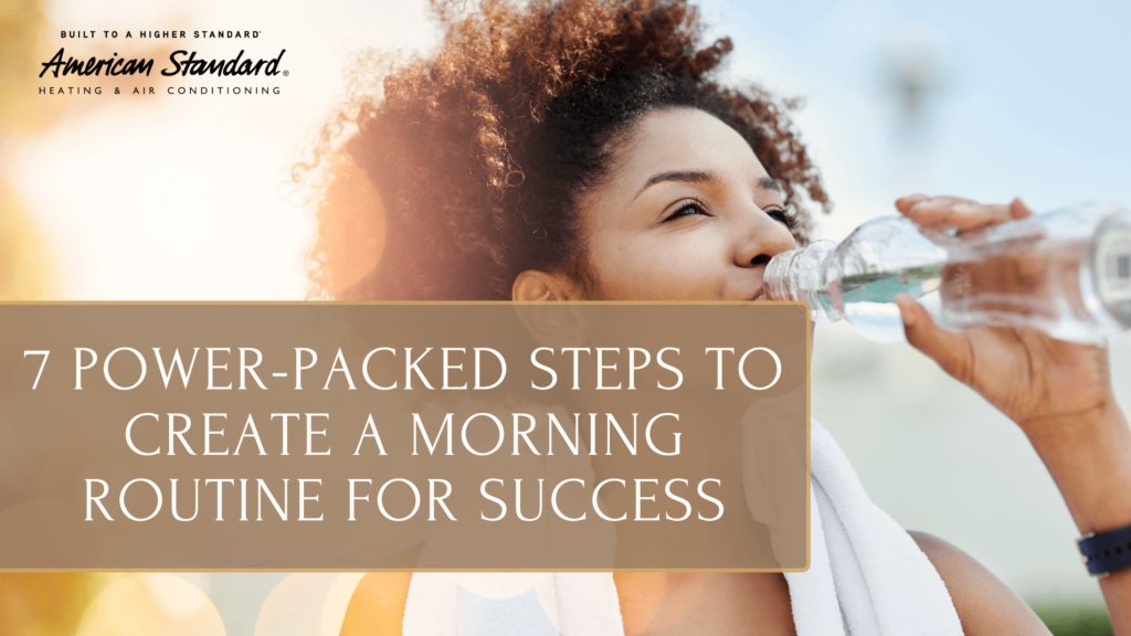 7 Power-Packed Steps to Create a Morning Routine for Success