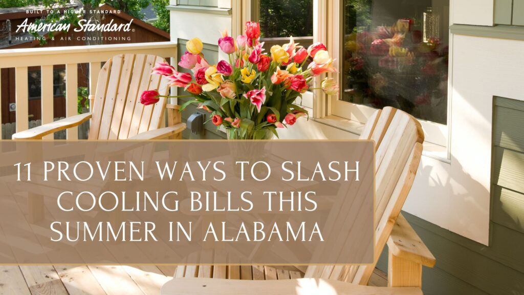 11 Proven Ways to Slash Cooling Bills This Summer In Alabama