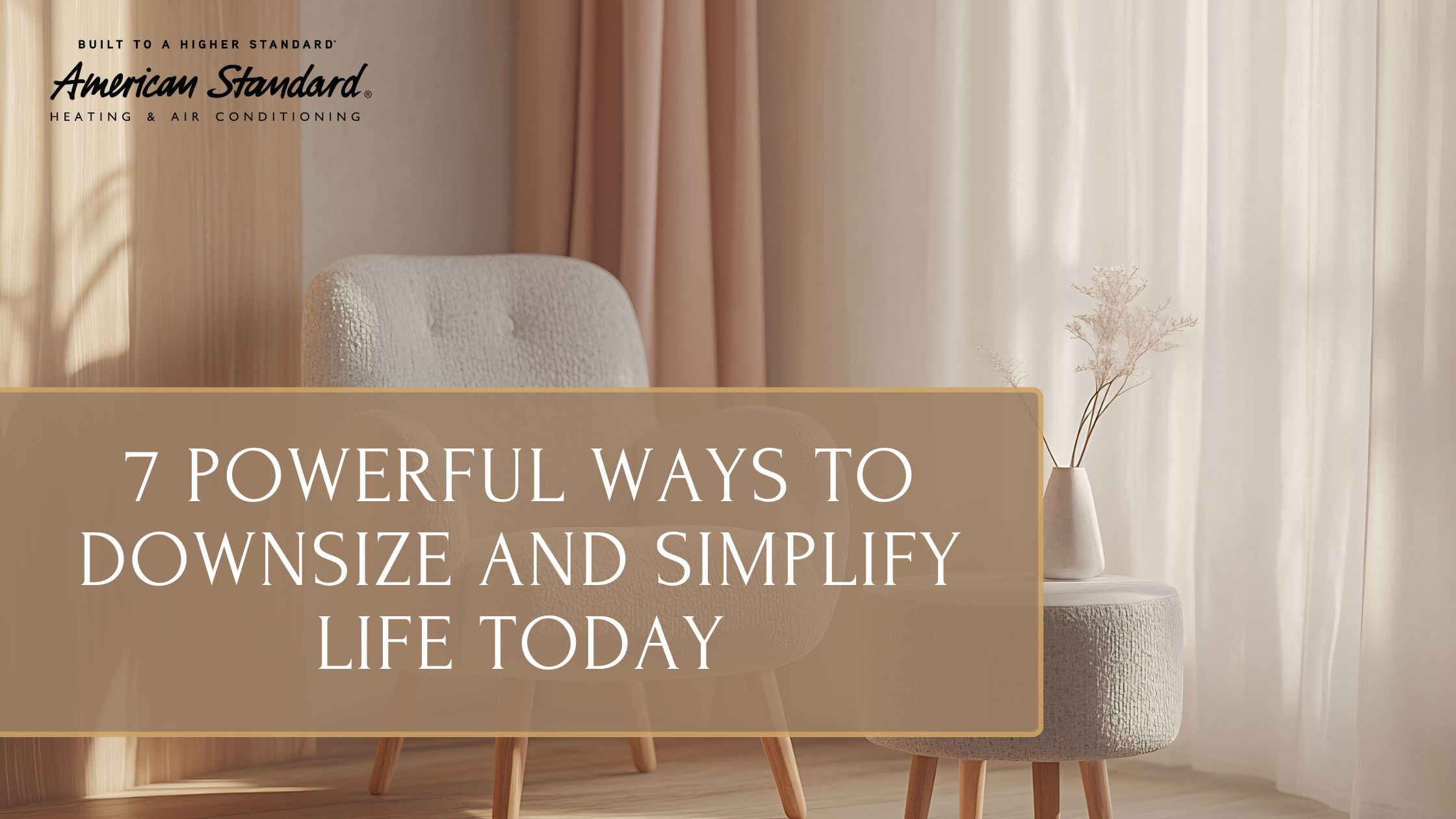 7 Powerful Ways to Downsize and Simplify Life Today
