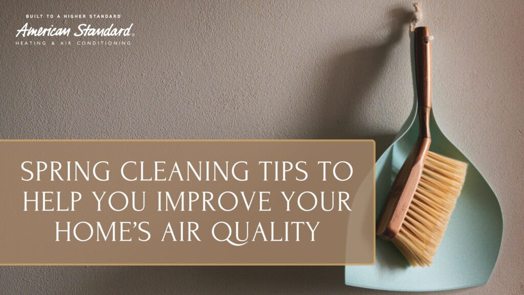spring cleaning tips to help you improve your home’s air quality