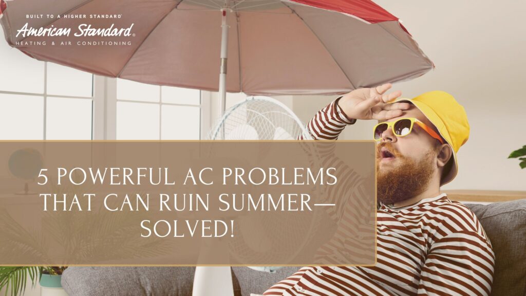 5 Powerful AC Problems That Can Ruin Summer—Solved!