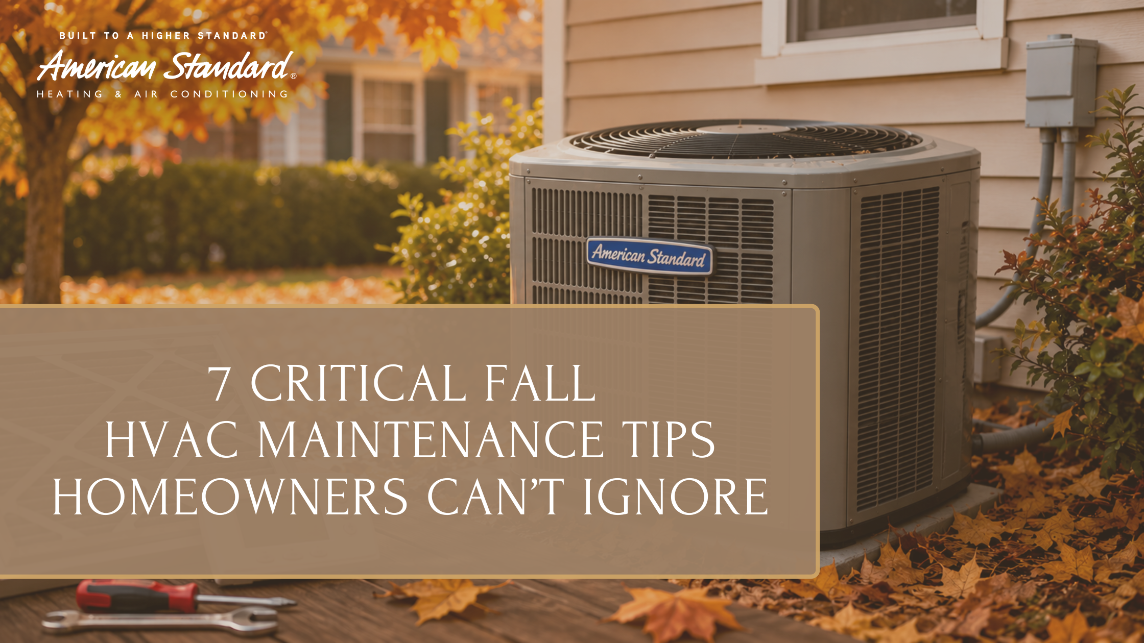 7 Critical Fall HVAC Maintenance Tips Homeowners Can’t Ignore