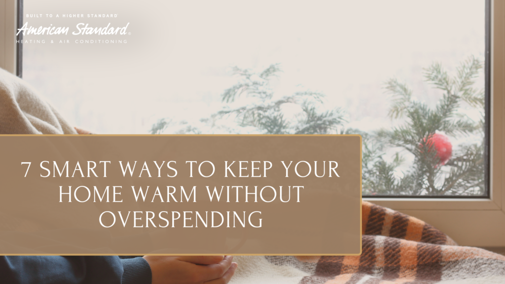7 Smart Ways to Keep Your Home Warm Without Overspending