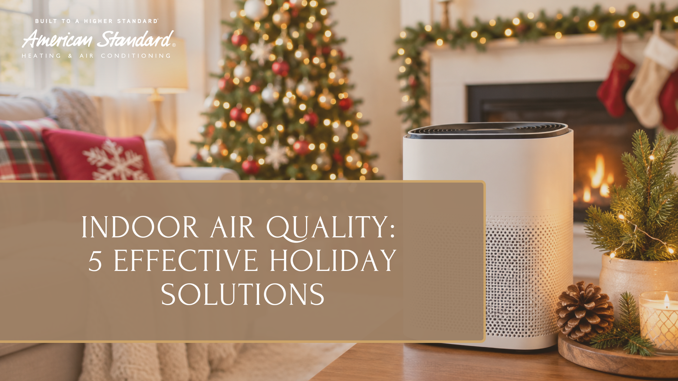 Indoor Air Quality: 5 Effective Holiday Solutions