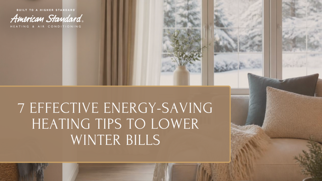 7 Effective Energy-Saving Heating Tips to Lower Winter Bills